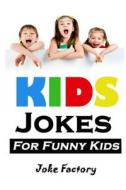 Kids Jokes for Funny Kids di Joke Factory edito da Createspace