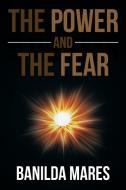 The Power And The Fear di Banilda Mares edito da Xlibris