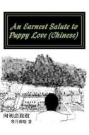 An Earnest Salute to Puppy Love (Chinese) di Moon Dawn edito da Createspace