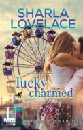 Lucky Charmed di Sharla Lovelace edito da Kensington Publishing