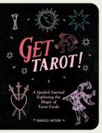 Get Tarot!: A Perfect Guidebook to Practice Tarot Reading di Francesca Matteoni edito da ANDREWS MCMEEL PUB