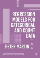 Regression Models for Categorical and Count Data di Peter Martin edito da SAGE PUBN