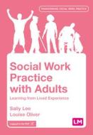 Social Work Practice With Adults di Sally Lee, Louise Oliver edito da SAGE Publications Ltd