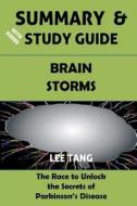 Summary & Study Guide - Brain Storms: The Race to Unlock the Secrets of Parkinson's Disease di Lee Tang edito da Createspace Independent Publishing Platform