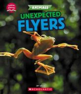 Unexpected Flyers (Learn About: Animals) di Jay Leslie edito da CHILDRENS PR