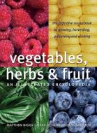 Vegetables, Herbs and Fruit: An Illustrated Encyclopedia di Bob Flowerdew, Jekka McVicar, Matthew Biggs edito da Firefly Books