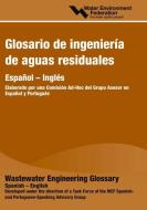 Glosario Ingenieria de Aguas Residuales / Wastewater Engineering Glossary (English - Spanish) di Water Environment Federation edito da WATER ENVIRONMENT FEDERATION