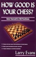 How Good Is Your Chess? di Larry Evans edito da Cardoza Publishing