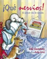 Que Nervios!: El Primer Dia de Escuela di Julie Danneberg edito da RANDOM HOUSE ESPANOL