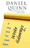 If They Give You Lined Paper, Write Sideways. di Daniel Quinn edito da Steerforth Press