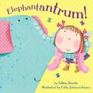 Elephantantrum! di Gillian Shields edito da TIGER TALES