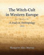 The Witch-Cult in Western Europe (1921) di Margaret Alice Murray edito da STANDARD PUBN INC