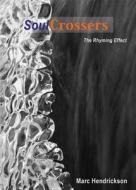 Soulcrossers: The Rhyming Effect di Marc Hendrickson edito da Tate Publishing & Enterprises