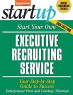 Start Your Own Executive Recruiting Service di Entrepreneur Press edito da Entrepreneur Press