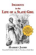 Incidents in the Life of a Slave Girl (with reproduction of original notice of reward offered for Harriet Jacobs) di Harriet Jacobs, Linda Brent edito da Arc Manor