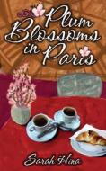Plum Blossoms In Paris di Sarah Hina edito da Medallion Press