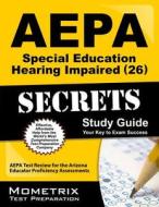 AEPA Special Education: Hearing Impaired (26) Secrets, Study Guide: AEPA Test Review for the Arizona Educator Proficiency Assessments edito da Mometrix Media LLC