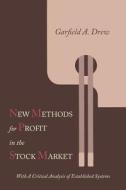 New Methods for Profit in the Stock Market di G. A. Drew edito da Martino Fine Books