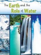 The Earth and the Role of Water di Shirley Duke edito da Rourke Educational Media
