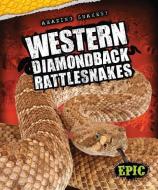 Western Diamondback Rattlesnakes di Chris Bowman edito da BELLWETHER MEDIA