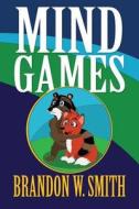Mind Games di Brandon W Smith edito da America Star Books