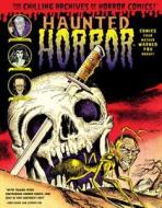 Haunted Horror Comics Your Mother Warned You About! di Various, Bernard Baily edito da Idea & Design Works