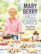 Fast Cakes: Easy Bakes in Minutes di Mary Berry edito da QUERCUS PUB INC