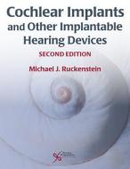 Cochlear Implants And Other Implantable Hearing Devices edito da Plural Publishing Inc