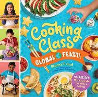 Cooking Class Global Feast!: 44 Recipes That Celebrate the World's Cultures di Deanna F. Cook edito da STOREY PUB