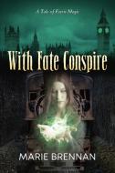 With Fate Conspire di Marie Brennan edito da BOOK VIEW CAFE