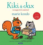 Kiki & Jax: La Magia de la Amistad / Kiki & Jax: The Life-Changing Magic of Friendship di Marie Kondo, Salina Yoon edito da BEASCOA