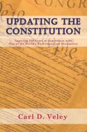 Updating the Constitution: Applying 250 Years of Experience with One of the World's Most Important Documents di Carl D. Veley edito da DORRANCE PUB CO INC
