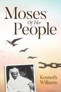 Moses Of Her People di Kenneth Williams edito da Palmetto Publishing Group