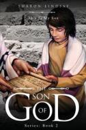 The Son of God Series: Book 2 di Sharon Lindsay edito da Tate Publishing & Enterprises