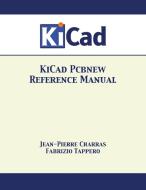 KiCad Pcbnew Reference Manual di Jean-Pierre Charras, Fabrizio Tappero edito da 12th Media Services