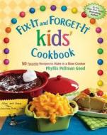 Fix-It and Forget-It Cooking with Kids: 50 Favorite Recipes to Make in a Slow Cooker, Revised & Updated di Phyllis Good edito da GOOD BOOKS
