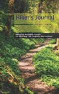 Hiker's Journal: Hiking Log Book With Prompts For Recording Trail Conditions And Locations - Gift For Him or Her di Exwhyzee edito da LIGHTNING SOURCE INC