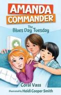 Amanda Commander: The Blues-Day Tuesday di Coral Vass edito da Exisle Pub