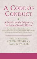 A Code of Conduct: A Treatise on the Etiquette of the Fatimid Ismaili Mission edito da I B TAURIS