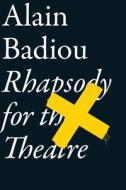Rhapsody for the Theatre di Alain Badiou edito da VERSO