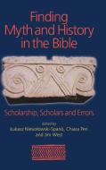 Finding Myth and History in the Bible: Scholarship, Scholars and Errors di West edito da PAPERBACKSHOP UK IMPORT