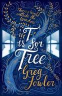 T is for Tree di Greg Fowler edito da Black and White Publishing