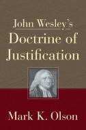 John Wesley's Doctrine of Justification di Mark K. Olson edito da ABINGDON PR