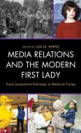 Media Relations And The Modern First Lady edito da Lexington Books