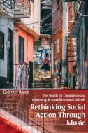 RETHINKING SOCIAL ACTION THROUGH MUSIC: di GEOFFREY BAKER edito da LIGHTNING SOURCE UK LTD