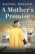 A Mother's Promise: A completely gripping and unforgettable story of families torn apart by WW2 di Rachel Wesson edito da INDEPENDENT CAT