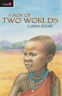 A Boy of Two Worlds di Lorna Eglin edito da Christian Focus Publications Ltd