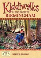 Kiddiwalks in and Around Birmingham di Melanie Graham edito da Countryside Books
