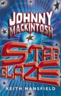 Johnny Mackintosh: Star Blaze di Keith Mansfield edito da Hachette Children's Group