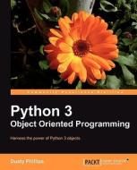 Python 3 Object Oriented Programming di Dusty Phillips edito da PACKT PUB